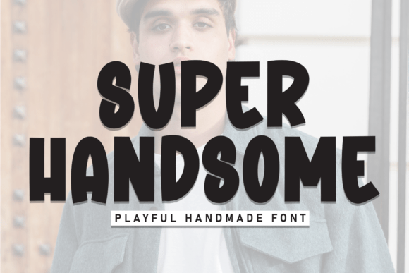 Discover Super Handsome: A Bold Display Typeface